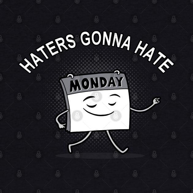Funny Cute I Hate Monday Haters Gonna Hate Monday Meme by BoggsNicolas